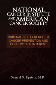 NATIONAL CANCER INSTITUTE and AMERICAN CANCER SOCIETY: Criminal Indifference to Cancer Prevention and Conflicts of Interest