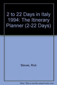 2 To 22 Days in Italy: The Itinerary Planner 1994 (Rick Steves' Italy)