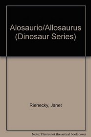 Alosaurio/Allosaurus (Dinosaur Series) (Spanish Edition)