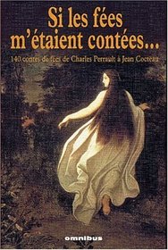Si les fes m'taient contes : 140 contes de fes de Charles Perrault  Jean Cocteau