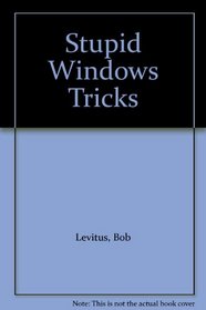 Stupid Windows Tricks