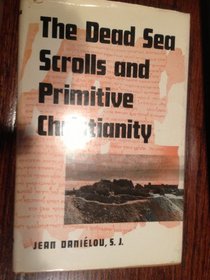 The Dead Sea Scrolls and Primitive Christianity.