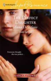 The Perfect Daughter (Daughter, Bk 3) (Count on a Cop) (Harlequin Superromance, No 1399) (Larger Print)