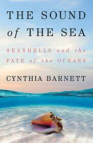 The Sound of the Sea: Seashells and the Fate of the Oceans