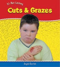 Cuts & Grazes (It's Not Catching)