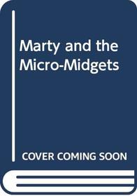 Marty and the Micro-Midgets,