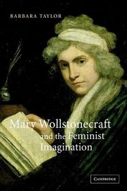 Mary Wollstonecraft and the Feminist Imagination (Cambridge Studies in Romanticism)