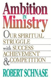 Ambition in Ministry: Our Spiritual Struggle With Success, Achievement, and Competition