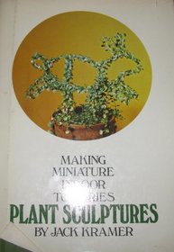 Plant sculptures: Making miniature indoor topiaries