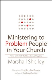 Ministering to Problem People in Your Church: What to Do With Well-Intentioned Dragons