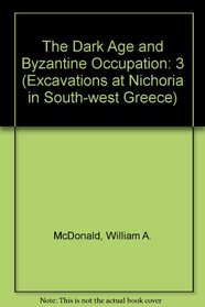 Excavations at Nichoria in Southwest Greece: The Dark Age and Byzantine Occupation (Excavations at Nichoria in South-west Greece)