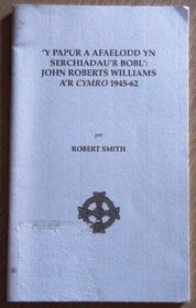 Papur a Afaelodd yn Serchiadau'r Gobl: John Roberts Williams a'r Cymru 1945-62 (Welsh Edition)