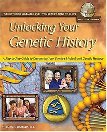 Unlocking Your Genetic History : A Step-by-Step Guide to Discovering Your Family's Medical and Genetic Heritage (National Geneological Society Guide, 6)