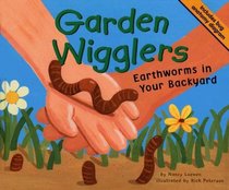 Garden Wigglers: Earthworms In Your Backyard (Backyard Bugs)