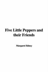 Five Little Peppers and Their Friends