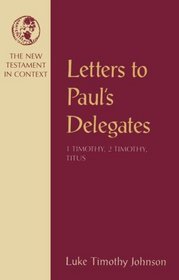 Letters to Paul's Delegates: 1 Timothy, 2 Timothy, Titus (New Testament in Context)