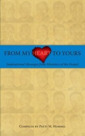 From My Heart to Yours: Inspirational Messages from Ministers of the Gospel