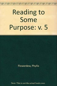 Reading to Some Purpose: v. 5