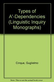 Types of A'-Dependencies (Linguistic Inquiry Monographs)