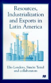 Resources, Industrialization and Exports in Latin America