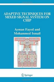 Adaptive Techniques for Mixed Signal System on Chip (The Springer International Series in Engineering and Computer Science)