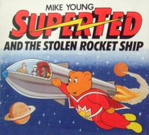 Superted&stolen Rocket