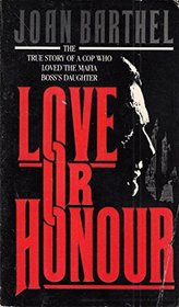 Love or Honour?: The Story of an Undercover Policeman Who Fell in Love with the Mafia Boss's Daughter