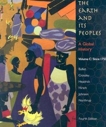 The Earth and Its Peoples: A Global History - Volume C: Since 1750