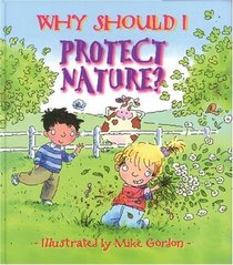 Why Should I Protect Nature? (Why Should I? Books)