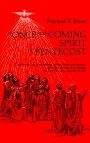 A Once-And-Coming Spirit at Pentecost: Essays on the Liturgical Readings Between Easter and Pentecost, Taken from the Acts of the Apostles and from