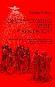 A Once-And-Coming Spirit at Pentecost: Essays on the Liturgical Readings Between Easter and Pentecost, Taken from the Acts of the Apostles and from