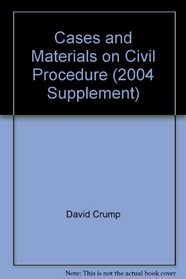 Cases and Materials on Civil Procedure (2004 Supplement)