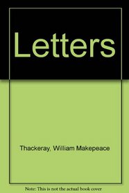 A Collection of Letters of W.M. Thackeray 1847-1855