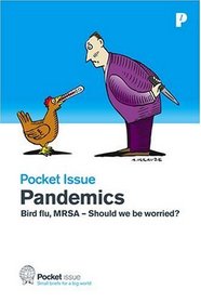 Pandemics: Bird Flu, MRSA - Should We be Worried? (Pocket Issue)