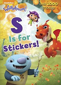 S Is for Stickers! (Wallykazam!) (Color Plus 1,000 Stickers)