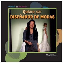 Quiero ser disenador de modas / I Want to Be a Fashion Designer (Trabajos De Ensueno/ Dream Jobs) (Spanish Edition)