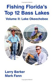 Fishing Florida's Top 12 Bass Lakes - Volume 2: Lake Okeechobee