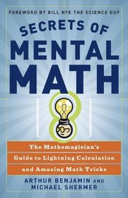 Secrets Of Mental Math: The Mathemagician's Guide To Lightning Calculation And Amazing Math Tricks (Turtleback School & Library Binding Edition)