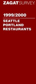 Zagat Survey 1999 Seattle Portland Restaurants (Zagat Survey: Seattle/Portland Restaurants, 1999)
