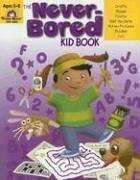 The Never-Bored Kid Book, Ages 5-6 (Never-Bored Kid Book)