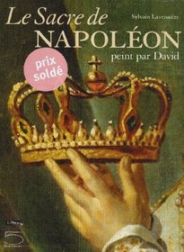 Le Sacre De Napoleon, peint par David (French Edition)