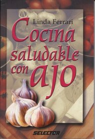 Cocina saludable con ajo / Healthy Cooking With Garlic (Spanish Edition)
