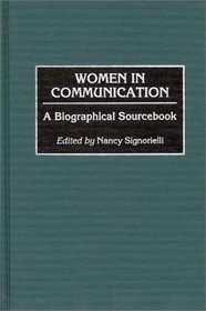 Women in Communication: A Biographical Sourcebook