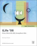 Apple Training Series: iLife 06 (Apple Training)