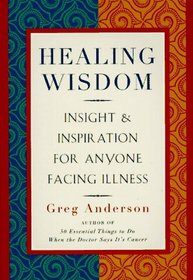 Healing Wisdom: Insight & Inspiration for Anyone Facing Illness