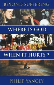 Where is God When it Hurts?: Beyond Suffering