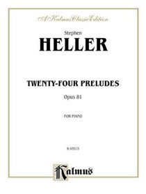 Twenty-four Preludes, Op. 81 (Kalmus Edition)