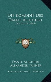 Die Komodie Des Dante Alighieri: Die Holle (1865) (German Edition)
