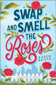 Swap and Smell the Roses: A Romantic Comedy (The Swap, 1)