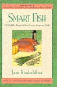 Smart Fish Cookbook: 101 Healthful Recipes for Main Courses, Soups, and Salads (Newmarket Jane Kinderlehrer Smart Food Series)